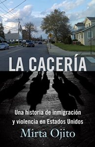 Descargar La Cacería: Una historia de inmigración y violencia en Estados Unidos (Hunting Season,Spanish) pdf, epub, ebook