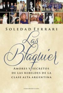 Descargar Las Blaquier: Amores y secretos de las rebeldes de la clase alta argentina pdf, epub, ebook