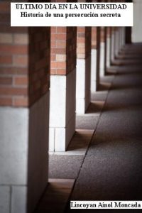 Descargar Último día en la universidad. Historia de una persecución secreta. pdf, epub, ebook