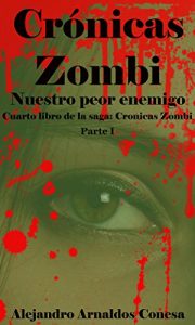Descargar Crónicas Zombi: Nuestro peor enemigo. Parte 1 pdf, epub, ebook