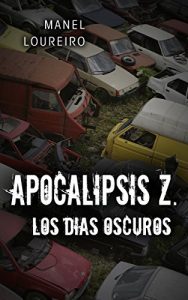 Descargar Los días oscuros (Apocalipsis Z nº 2) pdf, epub, ebook