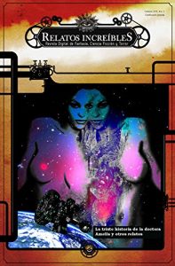 Descargar Relatos Increíbles 2, revista de Fantasía, Ciencia Ficción y Terror: La triste historia de la doctora Amelia y otros relatos pdf, epub, ebook