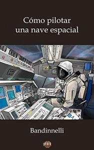 Descargar Cómo pilotar una nave espacial pdf, epub, ebook