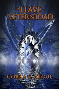 Descargar La llave de la eternidad: Novela de misterio y ciencia ficción ambientada en el siglo XX y XXI pdf, epub, ebook