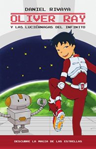 Descargar Oliver Ray y las Luciérnagas del Infinito: Descubre la Magia de las Estrellas pdf, epub, ebook