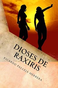 Descargar Dioses de Raxiris: Crónicas de Raxiris 1 pdf, epub, ebook