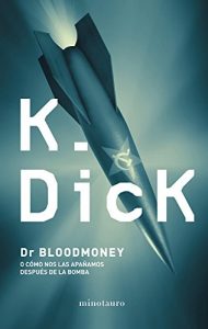 Descargar Dr. Bloodmoney: o cómo nos las apañamos después de la bomba pdf, epub, ebook