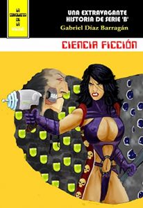 Descargar Una extravagante historia de serie ‘B’ pdf, epub, ebook