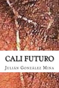 Descargar Cali Futuro: El mañana que ya es pdf, epub, ebook