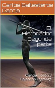 Descargar El Historiador Segunda parte: Ciencia Ficción 8 Colección Lagrange pdf, epub, ebook