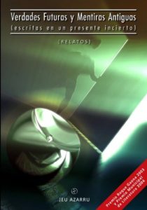 Descargar Verdades Futuras y Mentiras Antiguas (escritas en un presente incierto) (Spanish version) pdf, epub, ebook