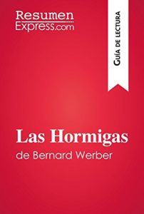 Descargar Las Hormigas de Bernard Werber (Guía de lectura): Resumen y análsis completo pdf, epub, ebook