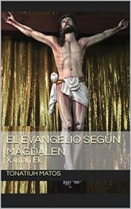 Descargar El Evangelio según Magdalen: Xaman Ek (Viajes por agujeros de gusano nº 5) pdf, epub, ebook