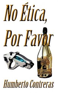 Descargar No Ética, Por Favor (Futuro Cercano en Distopía nº 6) pdf, epub, ebook