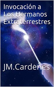 Descargar Invocación a Los Hermanos Extraterrestres: JM.Cardenes pdf, epub, ebook
