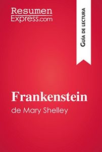 Descargar Frankenstein de Mary Shelley (Guía de lectura): Resumen y análisis completo pdf, epub, ebook
