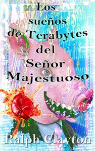 Descargar Sueños de Terabytes del Señor Majestuoso: Una novela corta pdf, epub, ebook