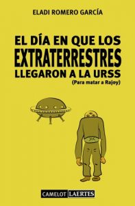 Descargar EL DÍA QUE LOS EXTRATERRESTRES LLEGARON A LA URSS (PARA MATAR A RAJOY) pdf, epub, ebook