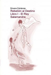 Descargar Rebelión al Destino Libro I – El Rey Salamandra pdf, epub, ebook