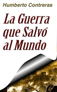 Descargar La Guerra que Salvó al Mundo (Futuro Cercano en Distopía nº 4) pdf, epub, ebook