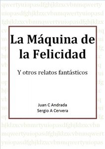 Descargar La Máquina de la Felicidad: y Otros Relatos Fantasticos pdf, epub, ebook