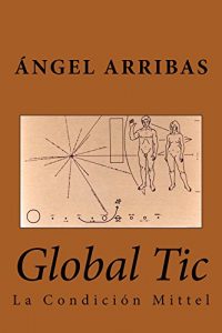 Descargar Global Tic: La Condición Mittel (RRZ, Inteligencia Artificial nº 3) pdf, epub, ebook