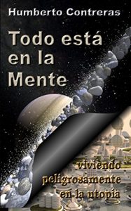 Descargar Todo está en la Mente (viviendo peligrosamente en la utopía nº 3) pdf, epub, ebook