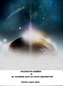 Descargar INCÓGNITA HEIBEN O EL HOMBRE QUE NO SUPO DESPERTAR pdf, epub, ebook
