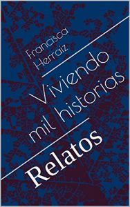 Descargar Viviendo mil historias: Relatos pdf, epub, ebook