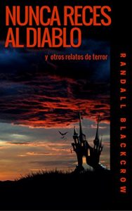 Descargar NUNCA RECES AL DIABLO: y otros relatos de terror pdf, epub, ebook