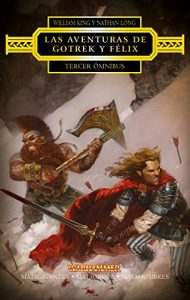 Descargar Las aventuras de Gotrek y Félix. Tercer ómnibus: Matagigantes / Mataorcos / Matahombres (Gotrek y Felix) pdf, epub, ebook