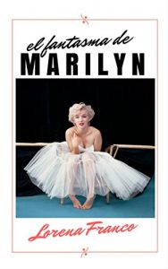 Descargar El fantasma de Marilyn: Y tú, ¿qué harías si el fantasma de Marilyn Monroe se instalara en tu casa? pdf, epub, ebook