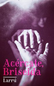 Descargar Acércate, Briseida pdf, epub, ebook