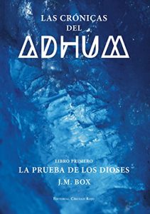 Descargar Las Crónicas del Adhum.Libro I: La prueba de los dioses pdf, epub, ebook