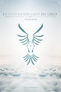 Descargar La ciudad que cayó del cielo: Principium pdf, epub, ebook