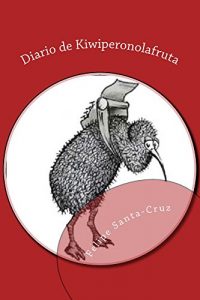 Descargar Diario de Kiwiperonolafruta: La obra completa pdf, epub, ebook