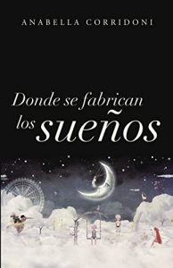 Descargar Donde se fabrican los sueños pdf, epub, ebook