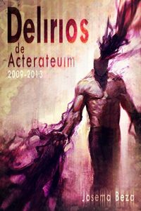 Descargar Delirios de Acterateuim 2009-2013 pdf, epub, ebook