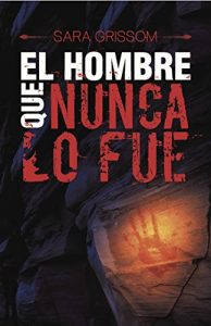 Descargar EL HOMBRE QUE NUNCA LO FUE pdf, epub, ebook