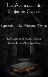 Descargar Las Aventuras de Benjamin Crosse Episodio I: La Primera Puerta pdf, epub, ebook