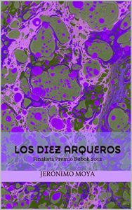 Descargar Los diez arqueros: Finalista Premio Bubok 2012 pdf, epub, ebook