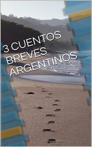 Descargar 3 CUENTOS BREVES ARGENTINOS pdf, epub, ebook