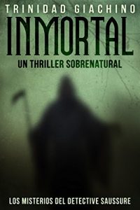 Descargar Inmortal: Un thriller sobrenatural (Los Misterios del Detective Saussure nº 1) pdf, epub, ebook