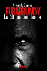 Descargar FUBARBUNDY: LA ÚLTIMA PANDEMIA pdf, epub, ebook