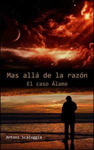 Descargar El caso Álamo: Más allá de la razón, 1ª parte pdf, epub, ebook