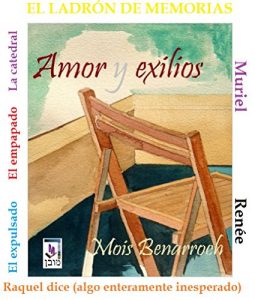 Descargar Amor y Exilios (Pack 7 novelas) Ciclo “Amor y exilios”: – completo:   incluye las novelas: LA CATEDRAL, EL LADRÓN DE MEMORIAS, RAQUEL DICE, EL EXPULSADO, EL EMPAPADO, RENÉE, MURIEL pdf, epub, ebook