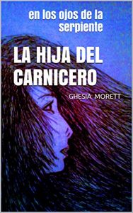 Descargar La hija del carnicero: en los ojos de la serpiente pdf, epub, ebook