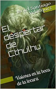 Descargar El despertar de Cthulhu: Visiones en la boca de la locura pdf, epub, ebook