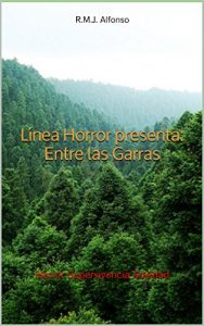 Descargar Línea Horror presenta: Entre las Garras: Horror Supervivencia Soledad pdf, epub, ebook
