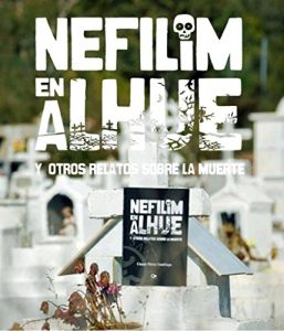 Descargar Nefilim en Alhué y otros relatos sobre la muerte: Cuentos sobre la presencia de la muerte pdf, epub, ebook